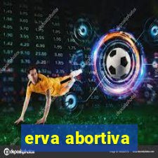 erva abortiva